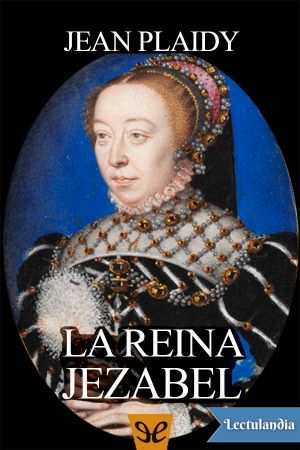 [Catherine de Medici 03] • La reina Jezabel